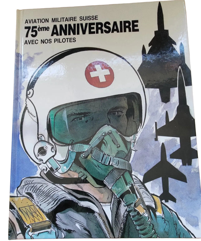 Aviation Militaire Suisse – 75ème Anniversaire avec nos Pilotes“ de Albert Weinberg