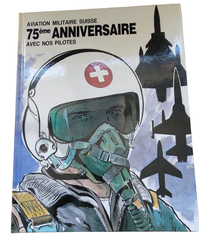 Aviation Militaire Suisse – 75ème Anniversaire avec nos Pilotes“ de Albert Weinberg