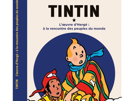 Tim und Struppi - Tintin et Milou : à la rencontre des peuples du monde dans l'oeuvre d'Hergé