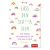 Ludibrium-Groh Verlag - Lass den Sch**ß sein: Dein Tagebuch für weniger Ballast und mehr Glück im Leben