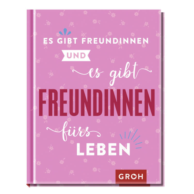 Ludibrium-Groh Verlag - Es gibt Freundinnen. Und es gibt Freundinnen fürs Leben!